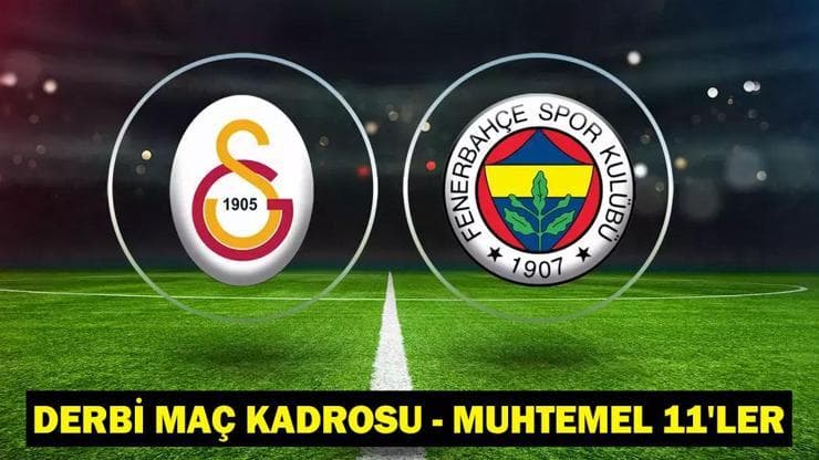 GALATASARAY - FENERBAHÇE MAÇ KADROSU - MUHTEMEL 11'LER: GS-FB derbi kadrosunda eksiklikler!