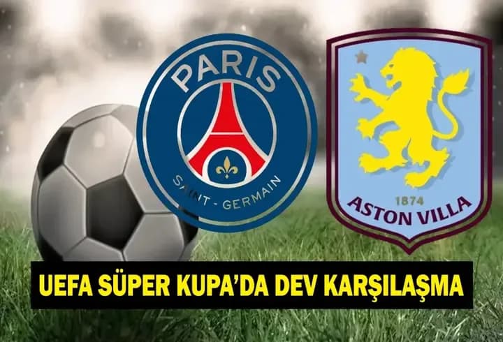 PSG ASTON VILLA MAÇI CANLI İZLE TRT 1 ŞİFRESİZ | Avrupa'nın İlk Kupası Sahibini Buluyor! UEFA Süper Kupa Finali PSG - Aston Villa Maçı Hangi Kanalda, Saat Kaçta?