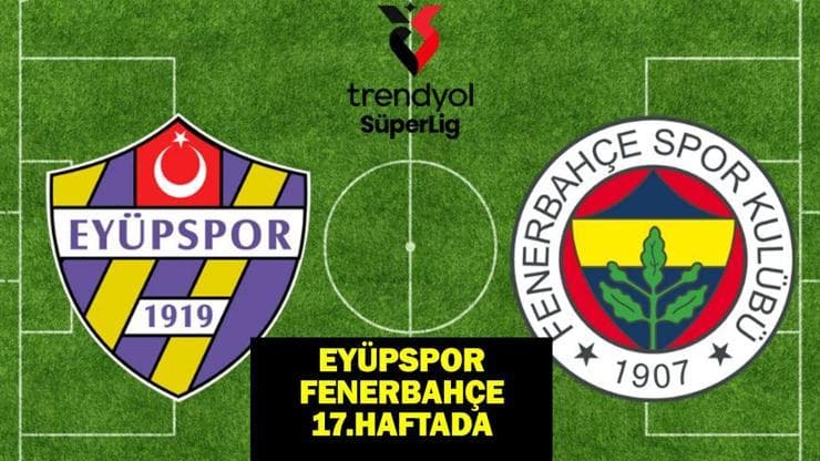 EYÜPSPOR FENERBAHÇE MAÇI CANLI İZLE | Eyüpspor - Fenerbahçe maçı ne zaman, saat kaçta, hangi kanalda?