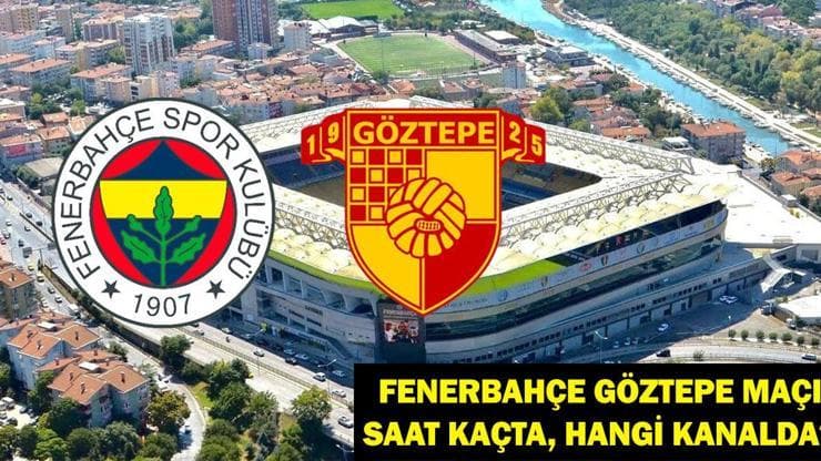 Fenerbahçe Göztepe Maçı Ne Zaman, Saat Kaçta? Fenerbahçe Göztepe Maçı Hangi Kanalda?