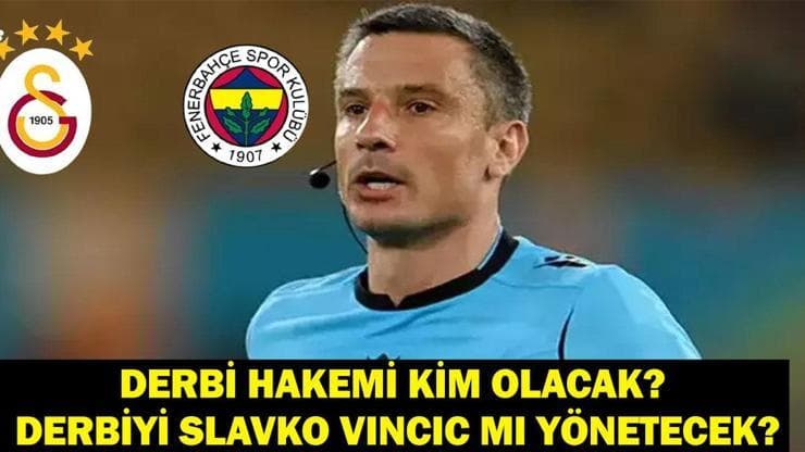 Galatasaray Fenerbahçe Derbi Hakemi Kim Olacak? GS-FB Maçını Yabancı Hakem Slavko Vincic Mi Yönetecek?