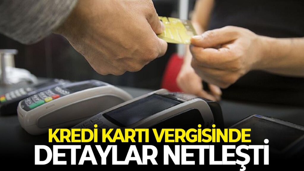 Kredi kartına verginin detayları belli oldu