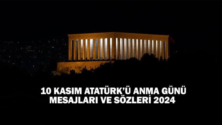 10 Kasım Atatürk’ü Anma Günü mesajları ve sözleri 2024 resimli, anlamlı…
