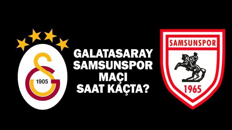 Galatasaray – Samsunspor maçı ne zaman, saat kaçta, hangi kanalda?
