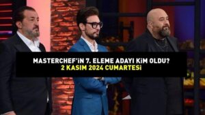 MASTERCHEF 7. ELEME ADAYI 2 KASIM 2024: MasterChef’te eleme adayı kim oldu? Potaya giren son isim!