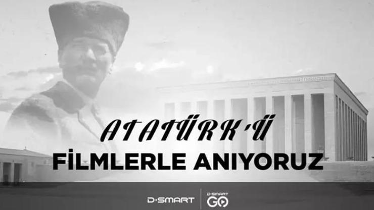 Mustafa Kemal Atatürk D-Smart GO’da filmlerle anılıyor