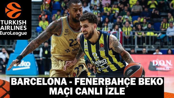 Barcelona – Fenerbahçe Beko maçı canlı izle: Barcelona – Fenerbahçe Beko basketbol maçı saat kaçta, hangi kanalda?