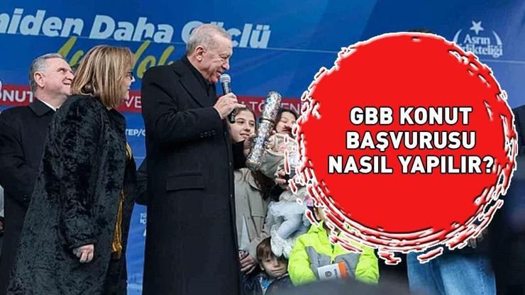 GBB KONUT BAŞVURULARI EKRANI 2024: 2+1 ve 3+1 GBB Konut başvuruları nasıl yapılır, şartları neler?