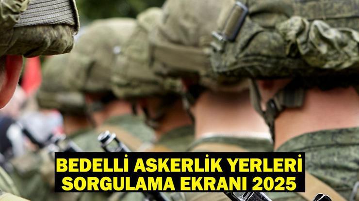 BEDELLİ ASKERLİK YERLERİ AÇIKLANDI! Bedelli askerlik sevk ve celp dönemleri 2025