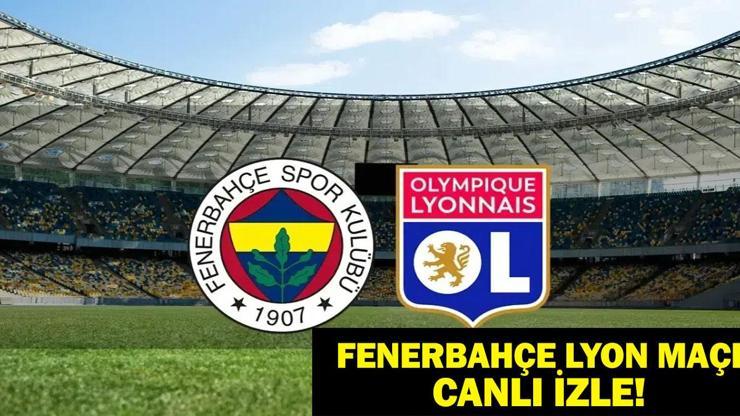 FENERBAHÇE LYON MAÇI TRT 1 CANLI İZLE: Fenerbahçe Lyon Maçı İlk 11 Belli Oldu Mu?