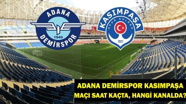 ADANA DEMİRSPOR KASIMPAŞA CANLI MAÇ İZLE! Adana Demirspor Kasımpaşa Maçı Saat Kaçta, Hangi Kanalda? İşte Muhtemel 11