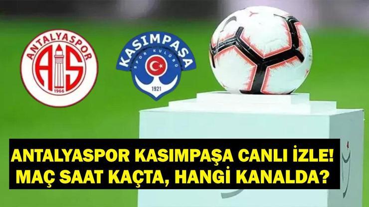 CANLI ANLATIM Antalyaspor Kasımpaşa! Antalyaspor Kasımpaşa Maçı Saat Kaçta, Hangi Kanalda? Antalyaspor Kasımpaşa ilk 11’ler