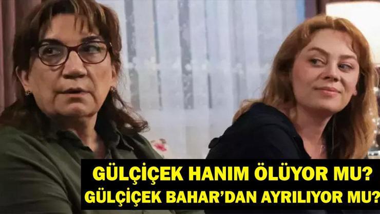 Bahar Gülçiçek Hanım Ölüyor Mu? Gülçiçek Hanım Bahar Dizisinden Ayrılıyor Mu? 4 Şubat Show TV Yayın Akışı