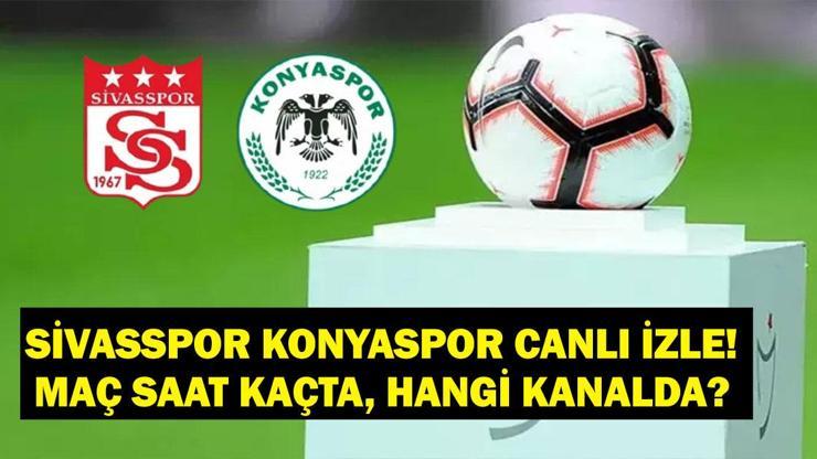 CANLI İZLE Sivasspor Konyaspor: Sivasspor Konyaspor maçı saat kaçta, hangi kanalda? İşte Sivasspor Konyaspor canlı izleme ekranı!