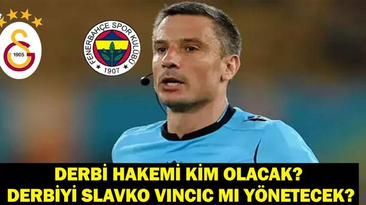 Galatasaray Fenerbahçe Derbi Hakemi Kim Olacak? GS-FB Maçını Yabancı Hakem Slavko Vincic Mi Yönetecek?