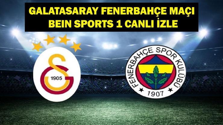 Galatasaray Fenerbahçe maçı canlı izle – GS FB Derbisi şifresiz canlı yayın izle