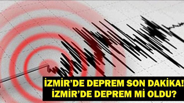 İZMİR DEPREM ŞİMDİ SON DAKİKA! İzmir’de deprem mi oldu? Deprem kaç şiddetinde oldu? Balıkesir, Uşak, Aydın, Denizli Manisa ve civar illerden de hissedildi!