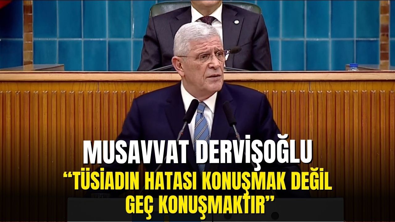 İyi Parti’den Tüsiad çıkışı: Tüsiad’ın hatası konuşmak değil, konuşmakta geç kalmaktır