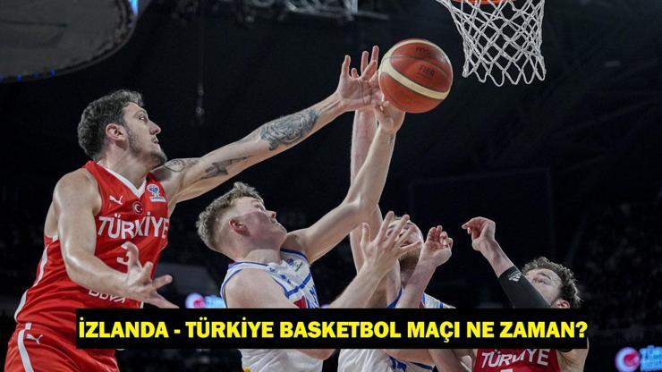 İzlanda – Türkiye Basketbol Maçı Ne Zaman, Saat Kaçta, Hangi Kanalda?