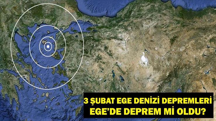 SON DAKİKA EGE DENİZİ’NDE DEPREM! 3 Şubat Ege Denizi’nde deprem mi oldu, nerede, kaç şiddetinde? Naci Görür Uyardı!