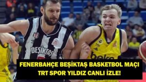 TRT SPOR YILDIZ CANLI İZLE FENERBAHÇE BEŞİKTAŞ! Fenerbahçe Beşiktaş Basketbol Maçı TRT Yıldız Canlı İzle!