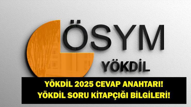 YÖKDİL 2025 CEVAP ANAHTARI: ÖSYM YÖKDİL 2025 Cevap Anahtarı Açıklandı mı? YÖKDİL Soru Kitapçığı ve Cevap Anahtarı Bilgileri