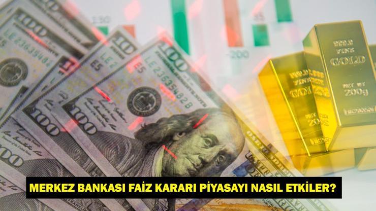 MERKEZ BANKASI FAİZ KARARI PİYASAYI NASIL ETKİLER? MB faizi düşürürse/indirirse altın, dolar, borsa, döviz ne olur?