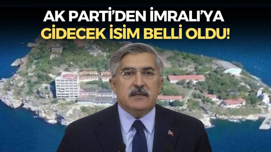 AK Parti’den İmralı’ya gidecek isim belli oldu