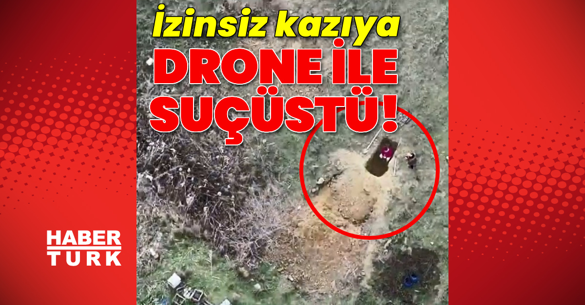 İzinsiz kazıya drone ile suçüstü!