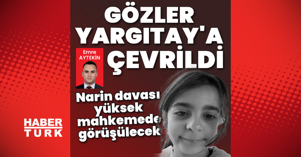 Narin davasında karar için gözler Yargıtay’da