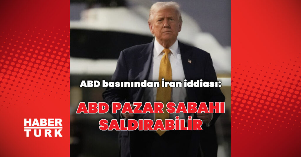 ABD basını: ABD, pazar günü saldırabilir