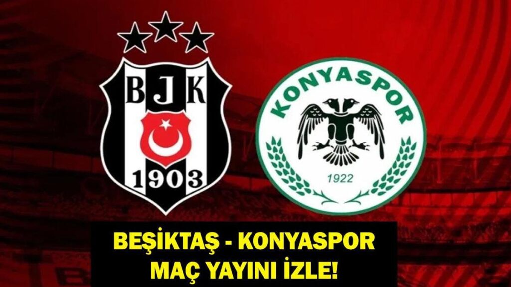 BEŞİKTAŞ KONYASPOR CANLI İZLE: 20. Hafta Beşiktaş TÜMOSAN Konyaspor Maçı Canlı & Şifresiz İzle! İşte Kadro ve Maç Yayını…