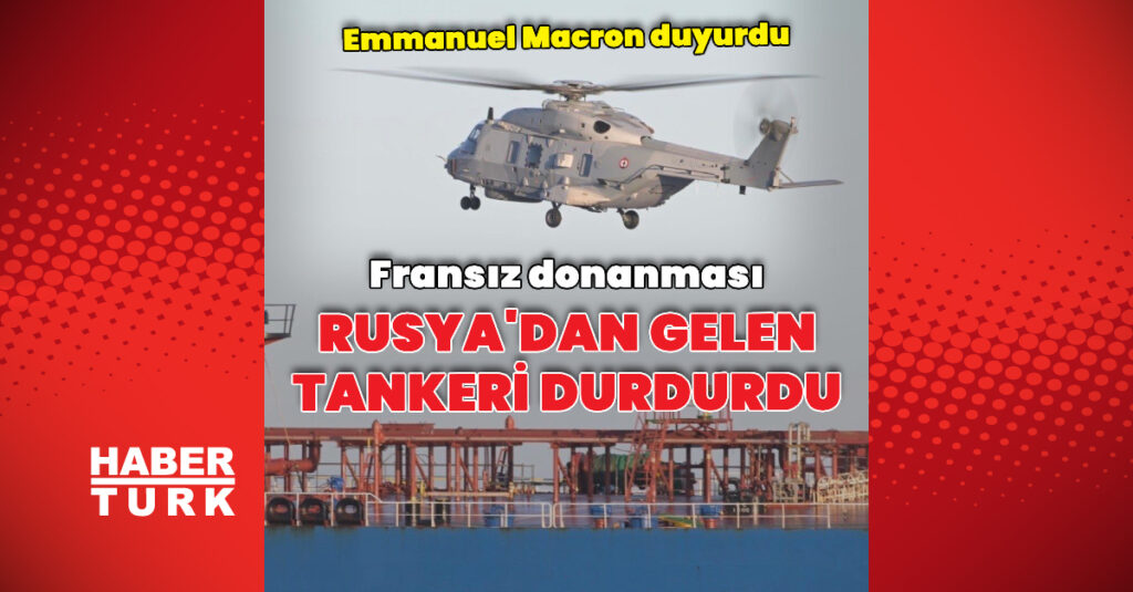 Fransa Rusya’dan gelen tankeri denetledi