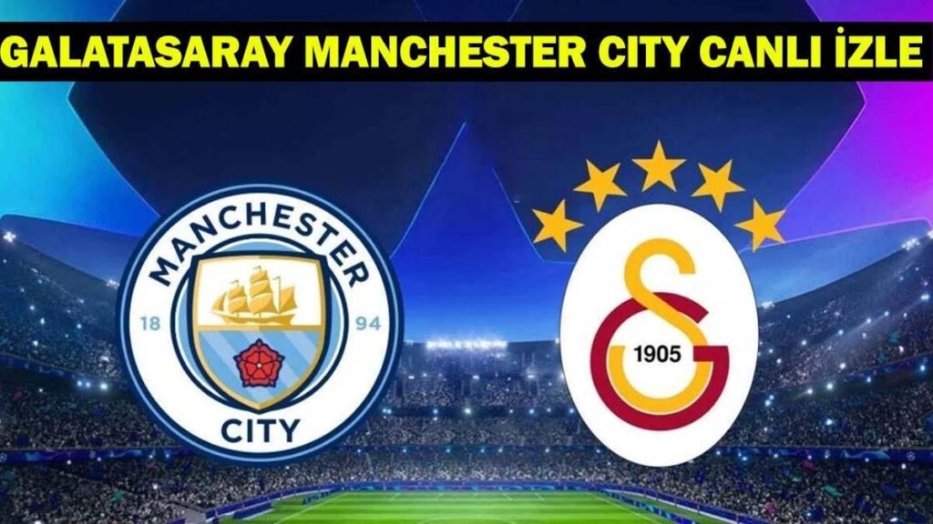 GALATASARAY MANCHESTER CİTY HANGİ KANALDA, SAAT KAÇTA? galatasaray manchester city maç kadrosu-muhtemel 11’ler!
