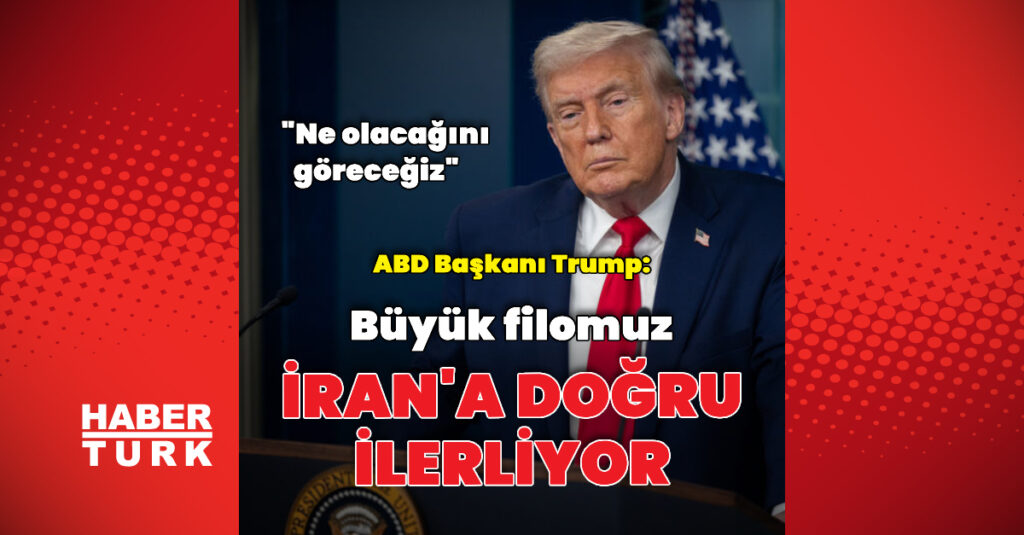 İran’a doğru seyreden büyük bir filomuz var