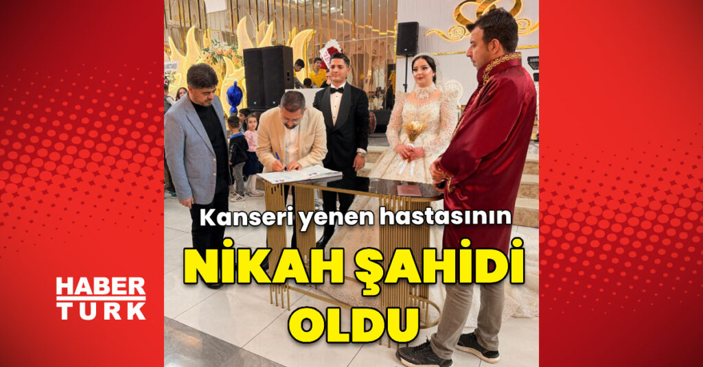Kanseri yenen hastasının nikah şahidi oldu