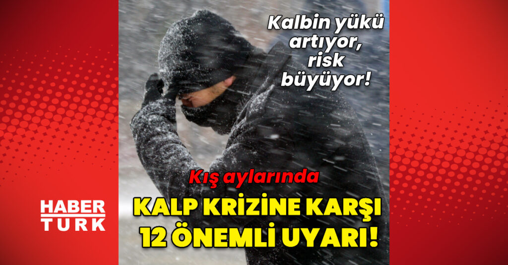 Kış aylarında kalp krizine karşı 12 önemli öneri!