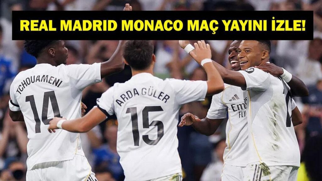 REAL MADRID MONACO CANLI İZLE: Şampiyonlar Ligi Real Madrid Monaco Maçı Hangi Kanalda, Saat Kaçta? Arbeloa Arda Güler’i Oynatacak Mı? İşte Canlı Maç Ekranı…