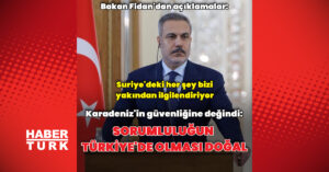 Sorumluluğun Türkiye’de olması doğal