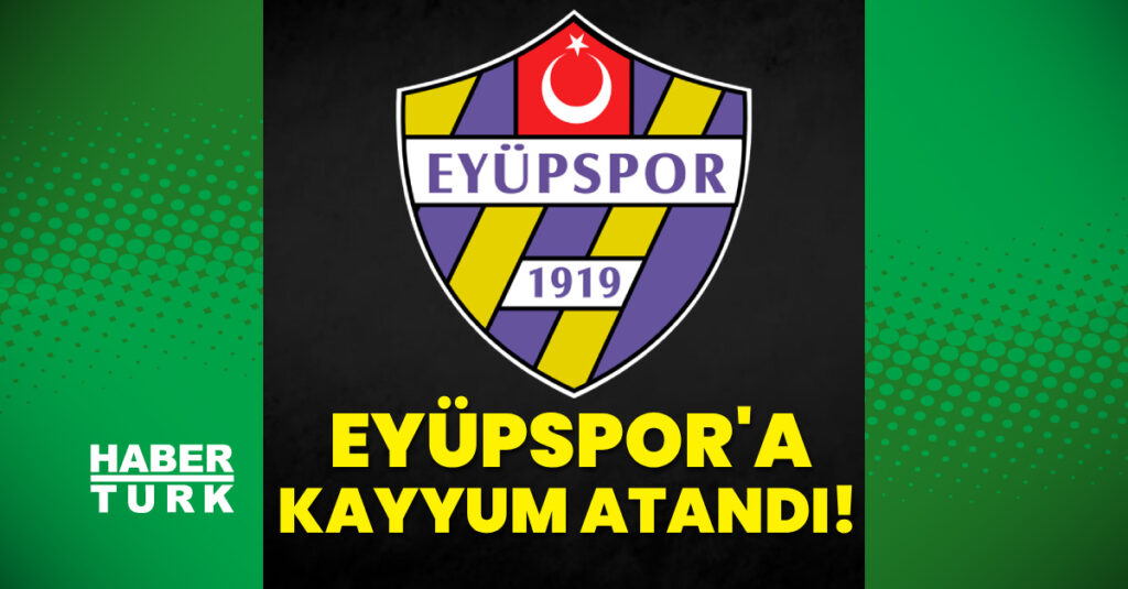 Süper Lig ekibi Eyüpspor’a kayyum atandı!