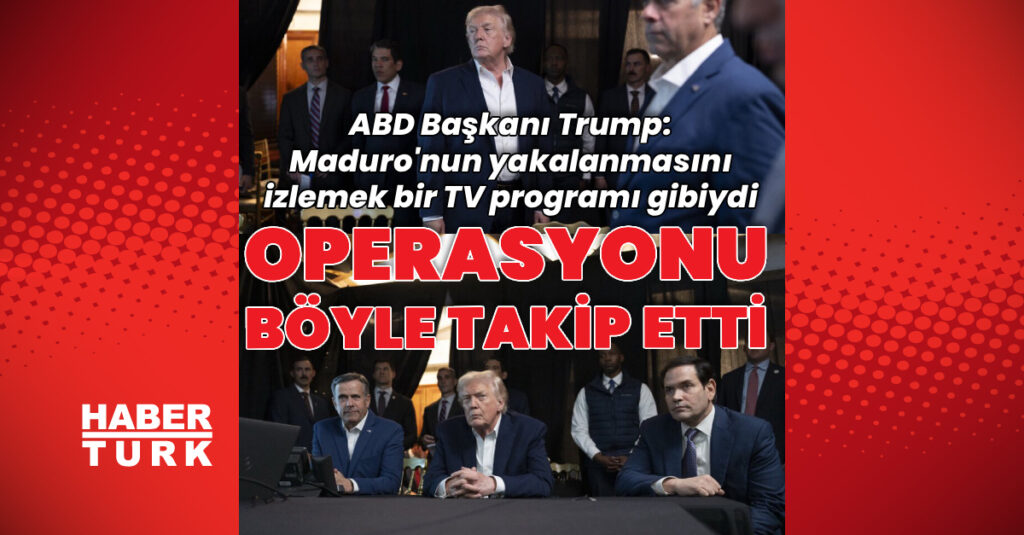 Trump’ın Maduro operasyonunu böyle takip etti