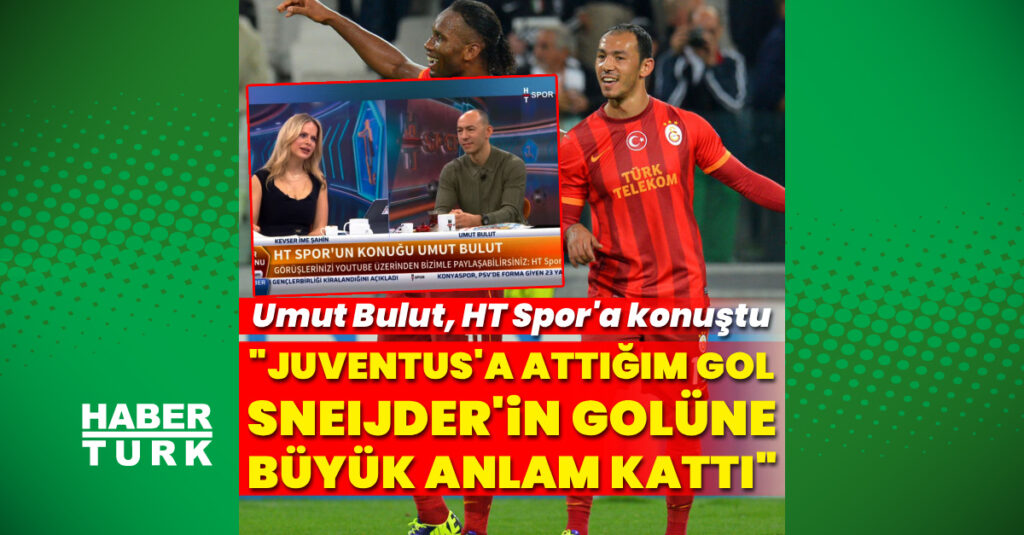 Umut Bulut, HT Spor’da Juventus’a attığı golü anlattı