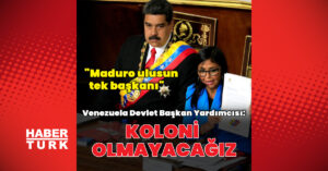 Venezuela, hiçbir ülkenin kolonisi olmayacak.