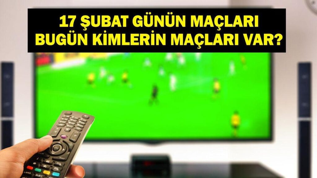 17 ŞUBAT GÜNÜN MAÇLARI: Bugün Hangi Maçlar Var? Şampiyonlar Ligi Galatasaray Juventus Hangi Kanalda, Saat Kaçta? İşte 17 Şubat Salı Günün Maçları…