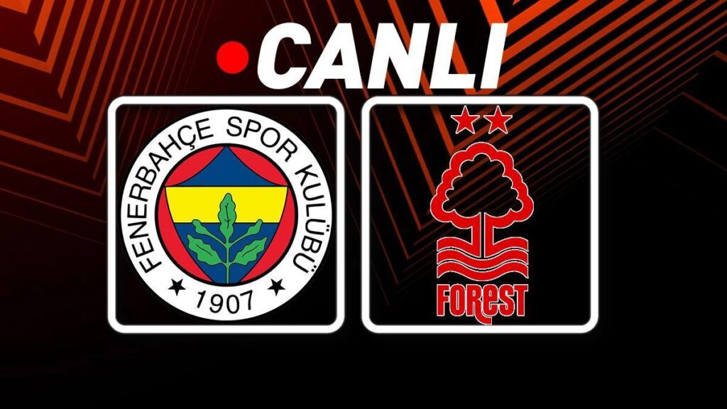 Fenerbahçe – Nottingham Forest Maçı TRT 1 Canlı İzle | Avrupa mesaisi