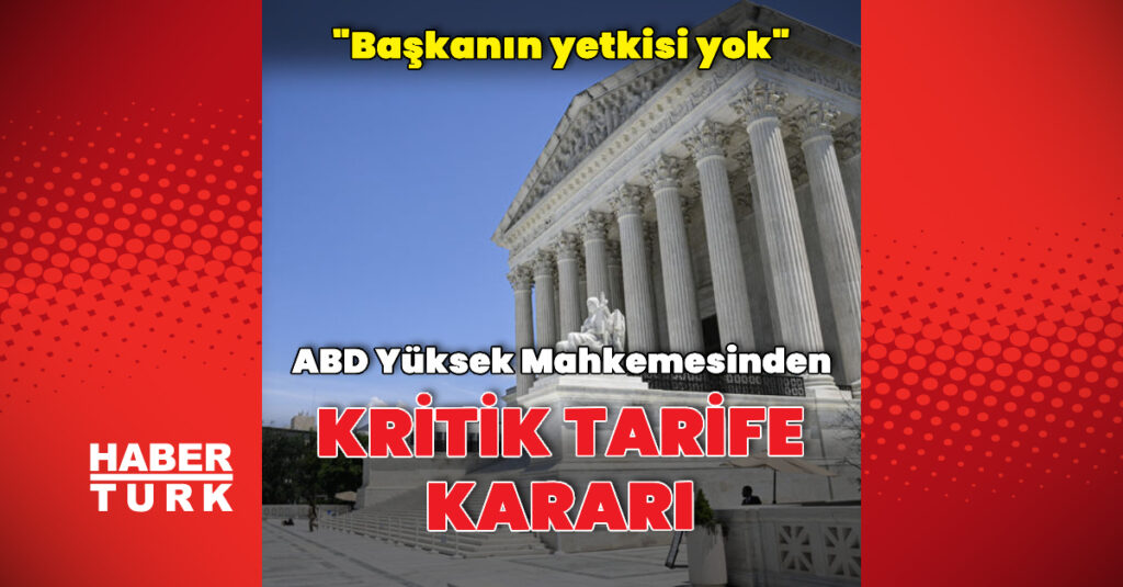 ABD Yüksek Mahkemesinden kritik tarife kararı