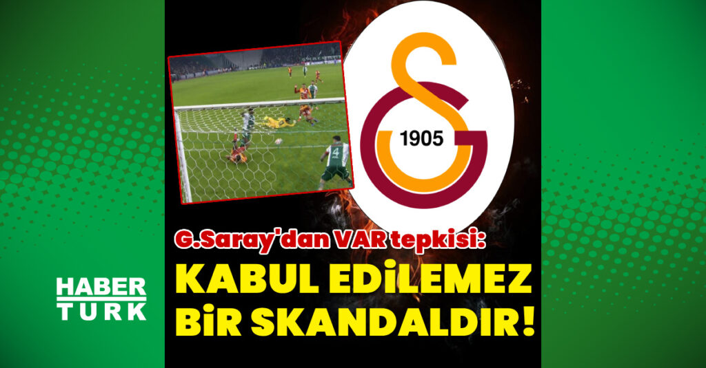 G.Saray’dan VAR tepkisi: Kabul edilemez bir skandaldır!