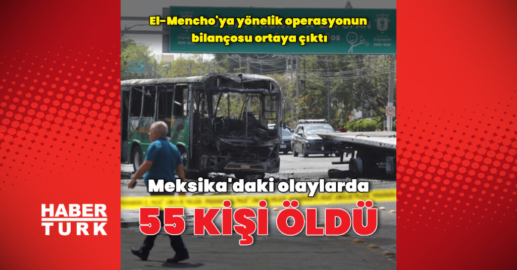 Meksika’daki olaylarda 55 kişi öldü