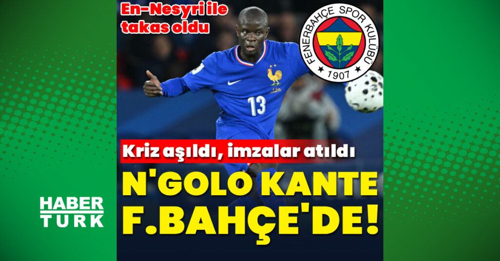N’Golo Kante Fenerbahçe’de!