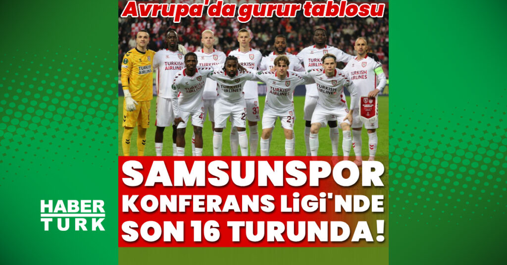Samsunspor, Konferans Ligi’nde son 16’da!